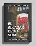 Portada del libro (novela) El Alcázar de mi Vida - Una historia de amor y resiliencia